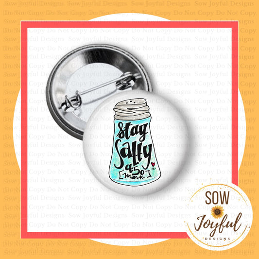 Stay Salty, 1.25” Button